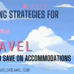 Booking Strategies for Japan Travel Dreamers How to Save on Accommodations