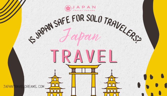 Is Japan Safe for Solo Travelers